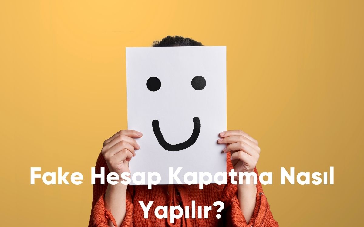 Fake Hesap Kapatma Nasıl Yapılır?